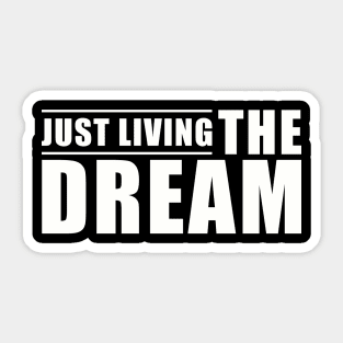 Inspirational Quote Just Living The Dream Sticker